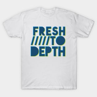 Fresh to Depth - Blue T-Shirt